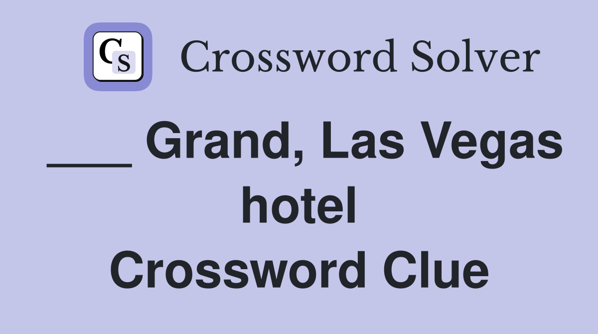 Grand Las Vegas hotel Crossword Clue Answers Crossword Solver